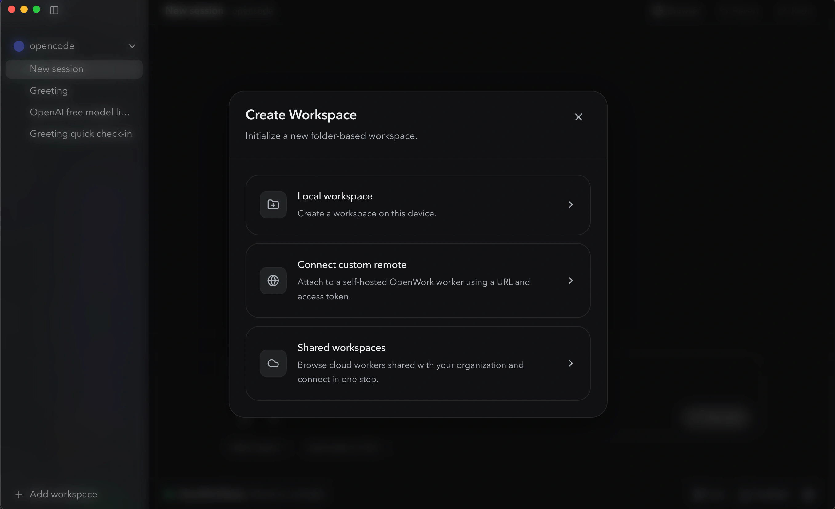 OpenWork کا Create Workspace modal: title "Create Workspace, Initialize a new folder-based workspace." تین بڑے clickable rows ہیں۔ (1) Local workspace, Create a workspace on this device۔ (2) Connect custom remote, Attach to a self-hosted OpenWork worker using a URL and access token۔ (3) Shared workspaces, Browse cloud workers shared with your organization and connect in one step۔ top-right میں X close button ہے