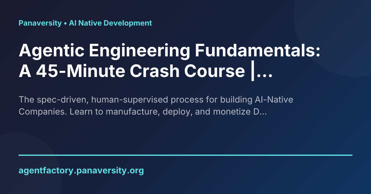Agentic Engineering Fundamentals: A 45-Minute Crash Course | The AI ...